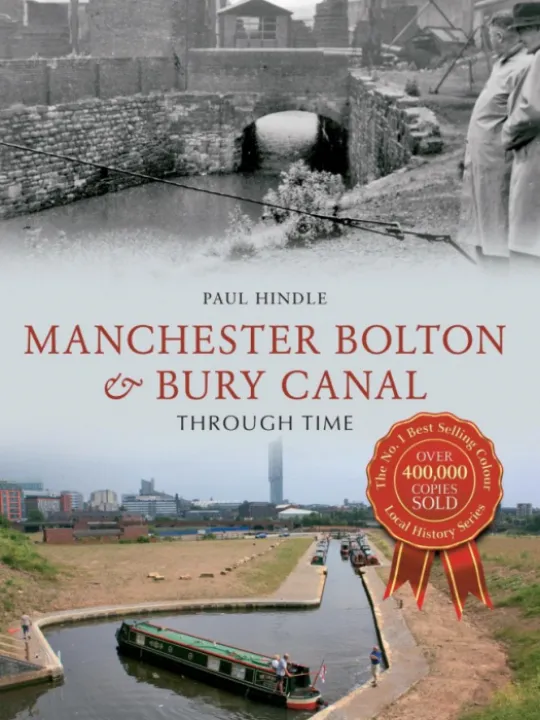 Manchester Bolton & Bury Canal Through Time