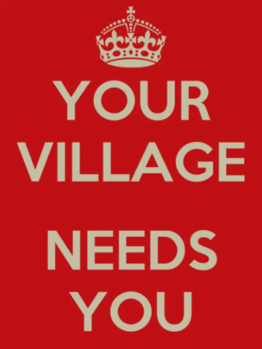 Your Village Needs you